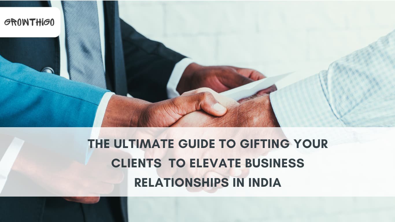 The Ultimate Guide to Gifting Your Clients  to Elevate Business Relationships in India