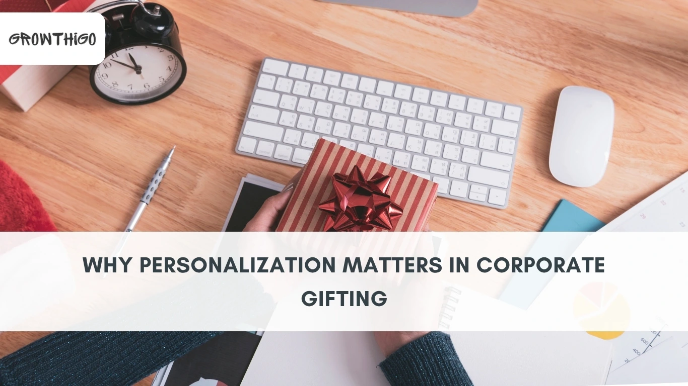 Why Personalization Matters in Corporate Gifting | Custom Gift Ideas for Employees & Clients