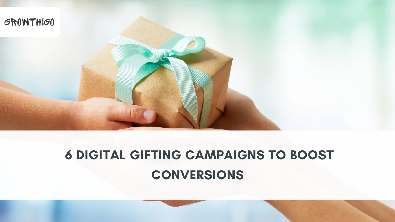  6 Digital Gifting Campaigns to Boost Conversions