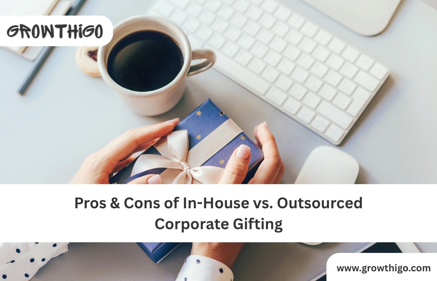 Pros & Cons of In-House vs. Outsourced Corporate Gifting