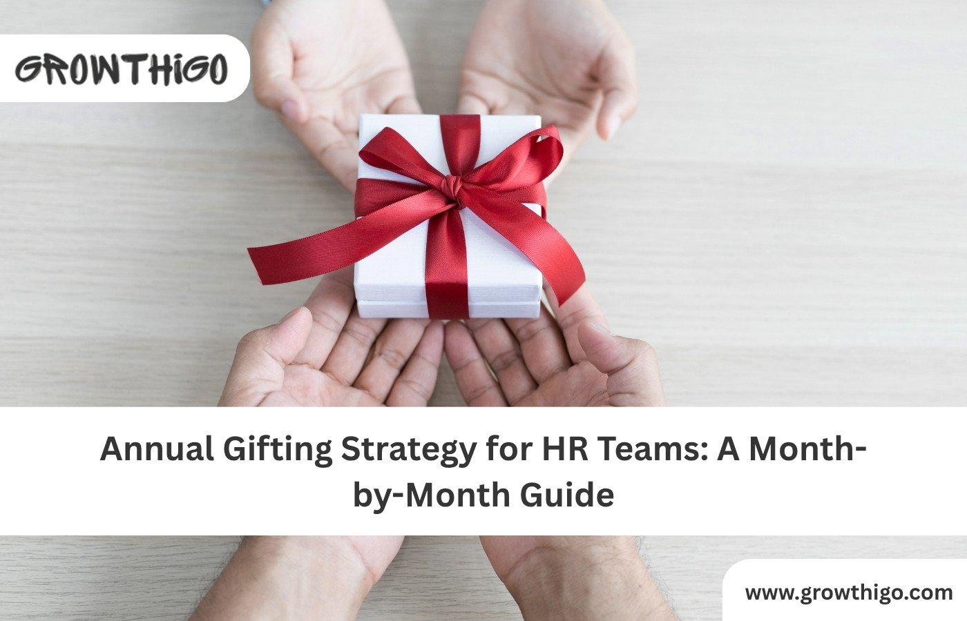 Annual Gifting Strategy for HR Teams: A Month-by-Month Guide