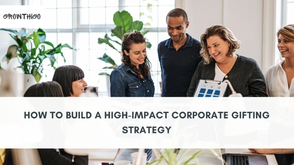 High-Impact Corporate Gifting Strategy: Trends & Ideas