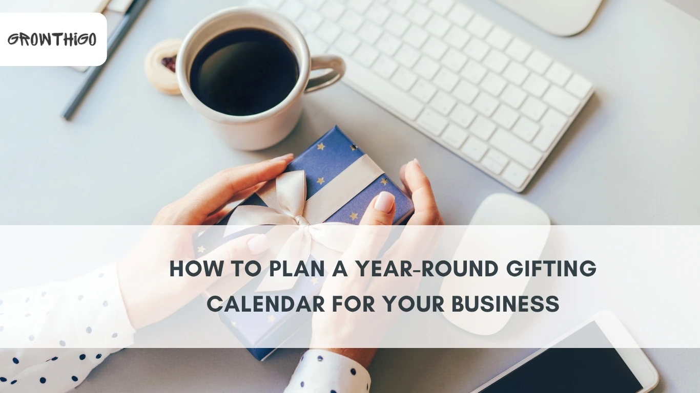 Plan a Year-Round Corporate Gifting Calendar That Truly Works