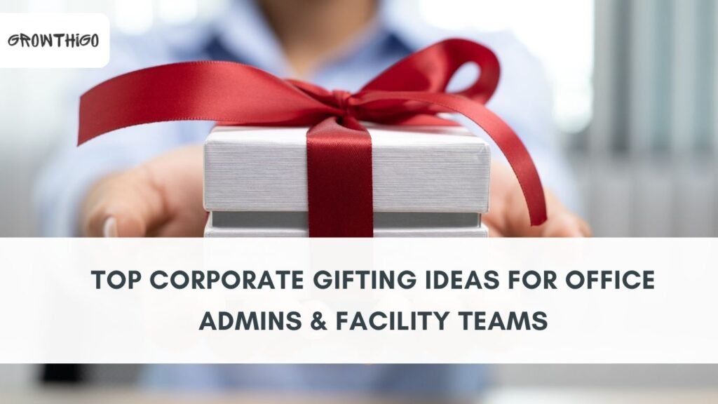 Top Corporate Gifting Ideas for Office Admins & Facility Teams